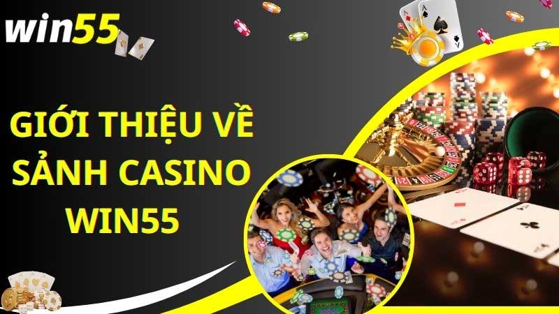 Giới thiệu casino Win55